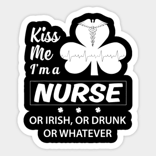 Kiss Me I'm A Nurse Or Irish Sticker